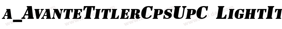 a_AvanteTitlerCpsUpC LightItalic字体转换